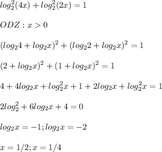 \displaystyle log_2^2(4x)+log_2^2(2x)=1\\\\ODZ: x0\\\\(log_24+log_2x)^2+(log_22+log_2x)^2=1\\\\(2+log_2x)^2+(1+log_2x)^2=1\\\\4+4log_2x+log_2^2x+1+2log_2x+log_2^2x=1\\\\2log_2^2+6log_2x+4=0\\\\log_2x=-1; log_2x=-2\\\\x=1/2; x=1/4