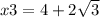 x3 = 4 + 2 \sqrt{3}