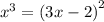 {x}^{3} = {(3x - 2)}^{2}