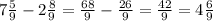 7\frac{5}{9} -2\frac{8}{9} =\frac{68}{9} -\frac{26}{9} =\frac{42}{9} =4\frac{6}{9}