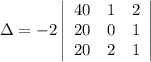 \Delta =-2 \left|\begin{array}{ccc}40&1&2\\20&0&1\\20&2&1\end{array}\right|