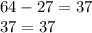 64-27=37\\37=37