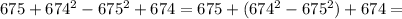 675+674^2-675^2+674=675+(674^2-675^2)+674=