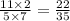 \frac{11 \times 2}{5 \times 7} = \frac{22}{35}