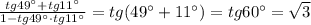 \frac{tg49^\circ +tg11^\circ }{1-tg49^\circ \cdot tg11^\circ }=tg(49^\circ +11^\circ )=tg60^\circ =\sqrt3