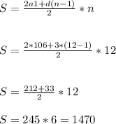 S=\frac{2a1+d(n-1)}{2}*n \\ \\\\ S= \frac{2*106+3*(12-1)}{2}*12\\ \\\\ S=\frac{212+33}{2}*12\\ \\S=245*6= 1470