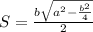 S=\frac{b\sqrt{a^{2}-\frac{b^{2} }{4} } }{2}