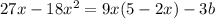 27x - 18x^{2} = 9x (5 - 2x) - 3b