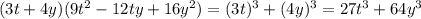 (3t+4y)(9t^2-12ty+16y^2)=(3t)^3+(4y)^3=27t^3+64y^3