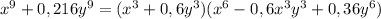 x^9+0,216y^9=(x^3+0,6y^3)(x^6-0,6x^3y^3+0,36y^6)