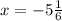 x=-5\frac{1}{6}