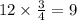 12 \times \frac{3}{4} = 9