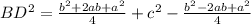 BD^{2} = \frac{b^{2} +2ab+a^{2} }{4}+c^{2} -\frac{b^{2} -2ab+a^{2}}{4}