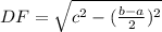 DF = \sqrt{c^{2}-(\frac{b-a}{2}) ^{2} }