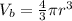 V_b = \frac{4}{3}\pi r^3