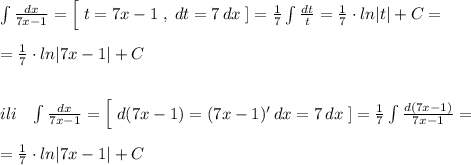 \int \frac{dx}{7x-1}=\Big[\; t=7x-1\; ,\; dt=7\, dx\; ]=\frac{1}{7}\int \frac{dt}{t}=\frac{1}{7}\cdot ln|t|+C=\\\\=\frac{1}{7}\cdot ln|7x-1|+C\\\\\\ili\; \; \; \int \frac{dx}{7x-1}=\Big[\; d(7x-1)=(7x-1)'\, dx=7\, dx\; ]=\frac{1}{7}\int \frac{d(7x-1)}{7x-1}=\\\\=\frac{1}{7}\cdot ln|7x-1|+C