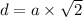 d = a\times \sqrt{2}