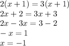 2(x+1)=3(x+1)\\2x+2=3x+3\\2x-3x=3-2\\-x=1\\x=-1