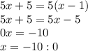 5x+5=5(x-1)\\5x+5=5x-5\\0x=-10\\x=-10:0