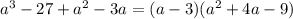 a^3 - 27 + a^2 - 3a = (a-3)(a^2+4a-9)