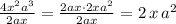 \frac{4x^2a^3}{2ax}=\frac{2ax\cdot 2xa^2}{2ax}=2\, x\, a^2