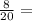 \frac{8}{20} =