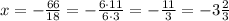 x = -\frac{66}{18} = -\frac{6\cdot11}{6\cdot3} = -\frac{11}{3} = -3\frac{2}{3}