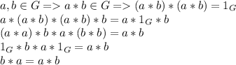 a,b\in G= a*b\in G=(a*b)*(a*b)=1_G\\ a*(a*b)*(a*b)*b=a*1_G*b\\ (a*a)*b*a*(b*b)=a*b\\ 1_G*b*a*1_G=a*b\\ b*a=a*b