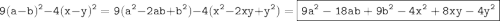 \displaystyle \tt 9(a-b)^2-4(x-y)^2=9(a^2-2ab+b^2)-4(x^2-2xy+y^2)=\boxed{\displaystyle \tt 9a^2-18ab+9b^2-4x^2+8xy-4y^2}