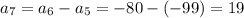 a_{7}=a_{6}-a_{5}=-80-(-99)=19