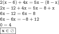 \displaystyle \tt 2(x-6)+4x=5x-(8-x)\\\displaystyle \tt 2x-12+4x=5x-8+x\\\displaystyle \tt 6x-12=6x-8\\\displaystyle \tt 6x-6x=-8+12\\0=4\\\boxed{\bold{x\in \oslash}}