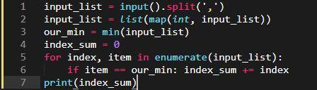 Выведите сумму индексов минимального числа последовательности Входные данные :(строка)35,43,30,18,5,
