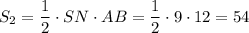 S_{2} = \dfrac{1}{2} \cdot SN \cdot AB = \dfrac{1}{2} \cdot 9 \cdot 12 = 54