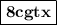 \boxed{\bold{8cgtx}}