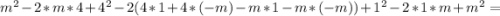 m^2-2*m*4+4^2-2(4*1+4*(-m)-m*1-m*(-m))+1^2-2*1*m+m^2=