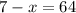 7-x=64