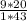 \frac{9 * 20}{1 * 43}