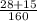 \frac{28 + 15}{160}