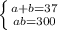 \\\\\left \{ {{a+b=37} \atop {ab=300}} \right.