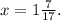 x=1\frac{7}{17}.