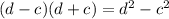 (d-c)(d+c)=d^2-c^2