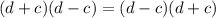 (d+c)(d-c)=(d-c)(d+c)