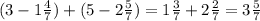 (3-1\frac{4}{7}) + (5-2\frac{5}{7}) = 1\frac{3}{7} + 2\frac{2}{7} = 3\frac{5}{7}