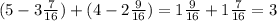 (5-3\frac{7}{16}) + (4-2\frac{9}{16}) = 1\frac{9}{16} + 1\frac{7}{16} = 3