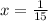 x = \frac{1}{15}