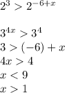 2^{3} 2^{-6+x} \\\\3^{4x} 3^{4} \\3 (-6)+x\\4x4\\x1\\