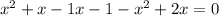 x^{2} +x-1x-1-x^{2}+2x=0