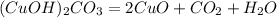 (CuOH)_{2}CO_{3}=2CuO+CO_{2}+H_{2}O