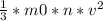 \frac{1}{3} * m0*n*v^2