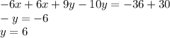 -6x + 6x + 9y - 10y = -36 + 30\\-y = -6\\y = 6